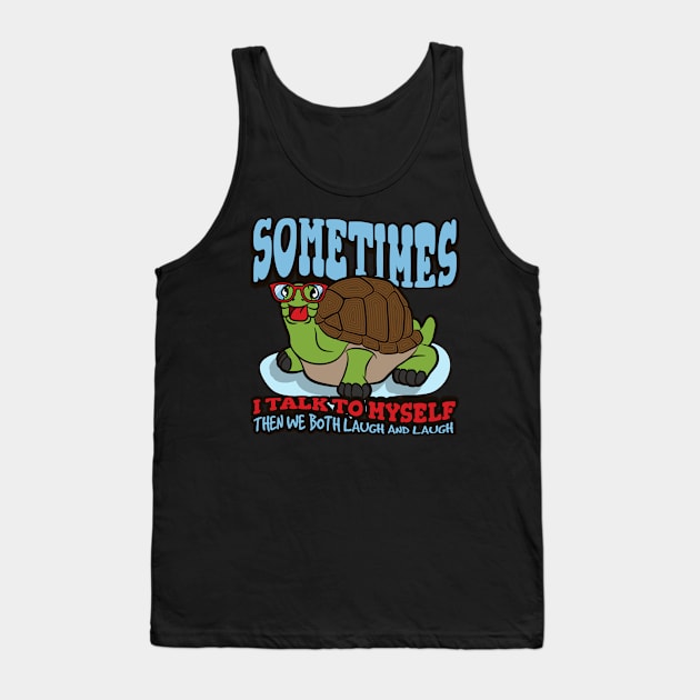 Sometimes I Talk To Myself Then We Both Laugh Tank Top by A-Buddies